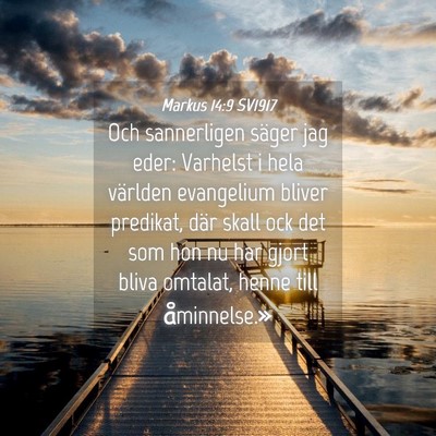 Picture 04 - Markus 14:9 SV1917 - Och sannerligen säger jag eder: Varhelst i hela - Bible Verse Picture