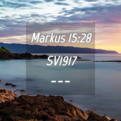 Picture 04 - Markus 15:28 SV1917 -  - Bible Verse Picture