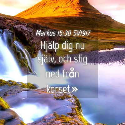 Picture 04 - Markus 15:30 SV1917 - Hjälp dig nu själv, och stig ned från - Bible Verse Picture