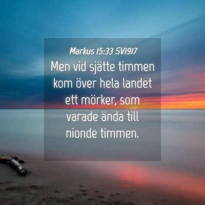 Picture 04 - Markus 15:33 SV1917 - Men vid sjätte timmen kom över hela landet ett - Bible Verse Picture