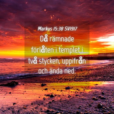 Picture 04 - Markus 15:38 SV1917 - Då rämnade förlåten i templet i två stycken, - Bible Verse Picture