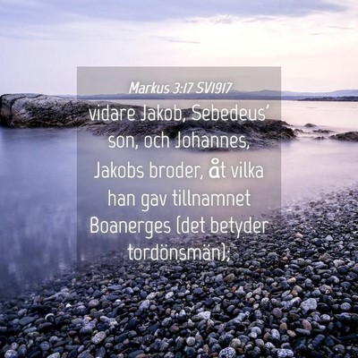 Picture 04 - Markus 3:17 SV1917 - vidare Jakob, Sebedeus' son, och Johannes, Jakobs - Bible Verse Picture