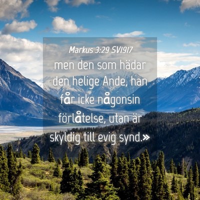 Picture 04 - Markus 3:29 SV1917 - men den som hädar den helige Ande, han får icke - Bible Verse Picture