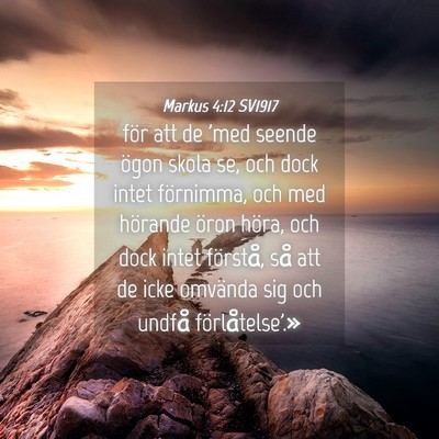 Picture 04 - Markus 4:12 SV1917 - för att de 'med seende ögon skola se, och dock - Bible Verse Picture