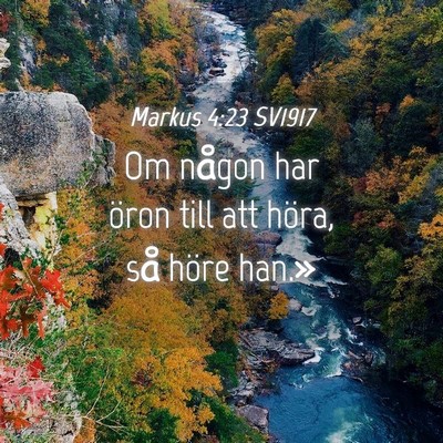 Picture 04 - Markus 4:23 SV1917 - Om någon har öron till att höra, så höre - Bible Verse Picture