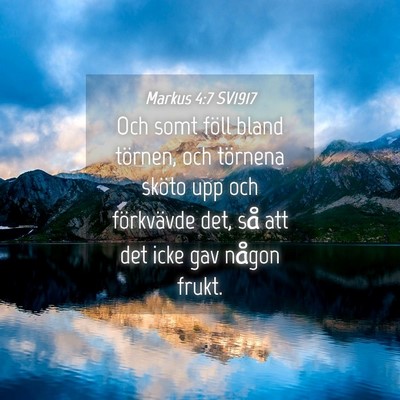 Picture 04 - Markus 4:7 SV1917 - Och somt föll bland törnen, och törnena sköto - Bible Verse Picture