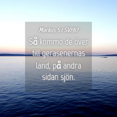 Picture 04 - Markus 5:1 SV1917 - Så kommo de över till gerasenernas land, på - Bible Verse Picture