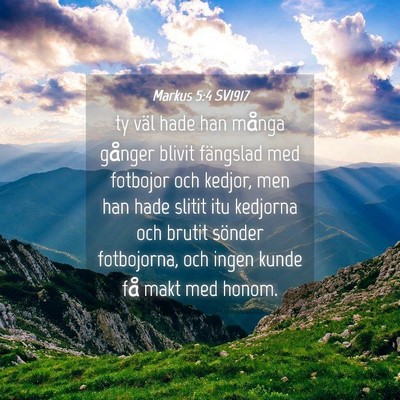 Picture 04 - Markus 5:4 SV1917 - ty väl hade han många gånger blivit fängslad - Bible Verse Picture