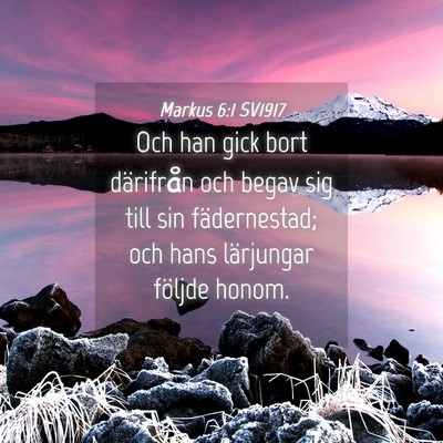 Picture 04 - Markus 6:1 SV1917 - Och han gick bort därifrån och begav sig till - Bible Verse Picture