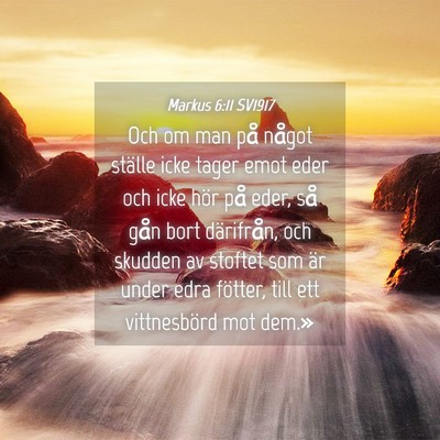 Picture 04 - Markus 6:11 SV1917 - Och om man på något ställe icke tager emot - Bible Verse Picture