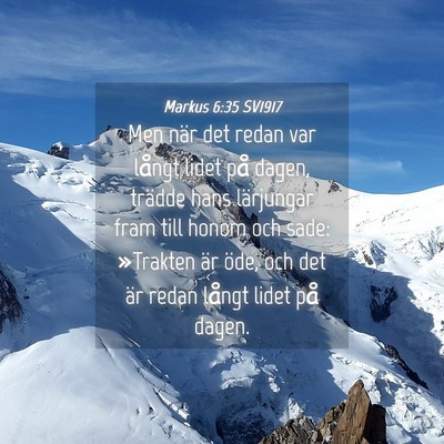 Picture 04 - Markus 6:35 SV1917 - Men när det redan var långt lidet på dagen, - Bible Verse Picture