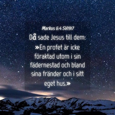 Picture 04 - Markus 6:4 SV1917 - Då sade Jesus till dem: »En profet är icke - Bible Verse Picture