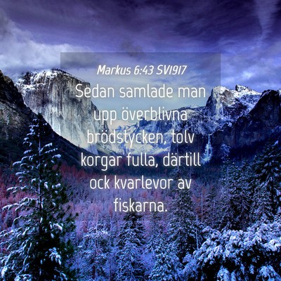Picture 04 - Markus 6:43 SV1917 - Sedan samlade man upp överblivna brödstycken, - Bible Verse Picture