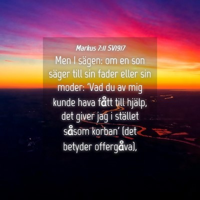 Picture 04 - Markus 7:11 SV1917 - Men I sägen: om en son säger till sin fader - Bible Verse Picture