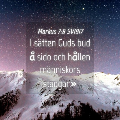Picture 04 - Markus 7:8 SV1917 - I sätten Guds bud å sido och hållen - Bible Verse Picture