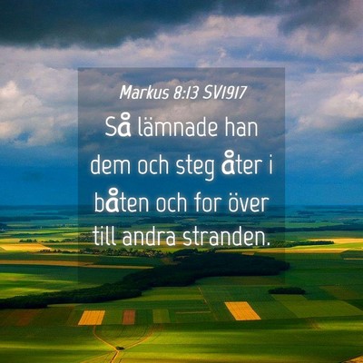 Picture 04 - Markus 8:13 SV1917 - Så lämnade han dem och steg åter i båten och - Bible Verse Picture