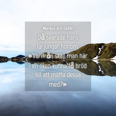 Picture 04 - Markus 8:4 SV1917 - Då svarade hans lärjungar honom: »Varifrån - Bible Verse Picture