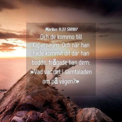 Picture 04 - Markus 9:33 SV1917 - Och de kommo till Kapernaum. Och när han hade - Bible Verse Picture