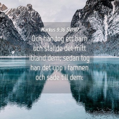 Picture 04 - Markus 9:36 SV1917 - Och han tog ett barn och ställde det mitt ibland - Bible Verse Picture