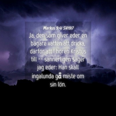 Picture 04 - Markus 9:41 SV1917 - Ja, den som giver eder en bägare vatten att - Bible Verse Picture