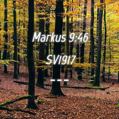 Picture 04 - Markus 9:46 SV1917 -  - Bible Verse Picture