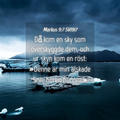 Picture 04 - Markus 9:7 SV1917 - Då kom en sky som överskyggde dem, och ur skyn - Bible Verse Picture