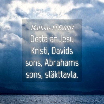 Picture 04 - Matteus 1:1 SV1917 - Detta är Jesu Kristi, Davids sons, Abrahams - Bible Verse Picture