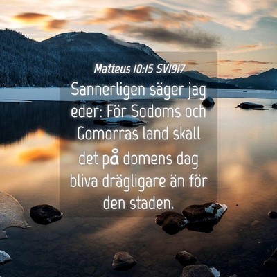 Picture 04 - Matteus 10:15 SV1917 - Sannerligen säger jag eder: För Sodoms och - Bible Verse Picture
