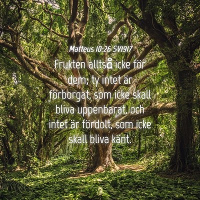 Picture 04 - Matteus 10:26 SV1917 - Frukten alltså icke för dem; ty intet är - Bible Verse Picture