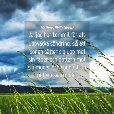 Picture 04 - Matteus 10:35 SV1917 - Ja, jag har kommit för att uppväcka söndring, - Bible Verse Picture