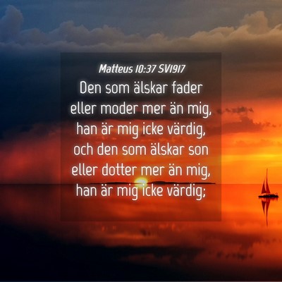 Picture 04 - Matteus 10:37 SV1917 - Den som älskar fader eller moder mer än mig, - Bible Verse Picture