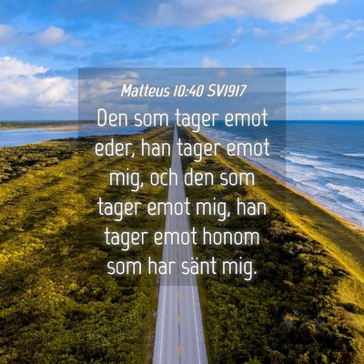 Picture 04 - Matteus 10:40 SV1917 - Den som tager emot eder, han tager emot mig, och - Bible Verse Picture