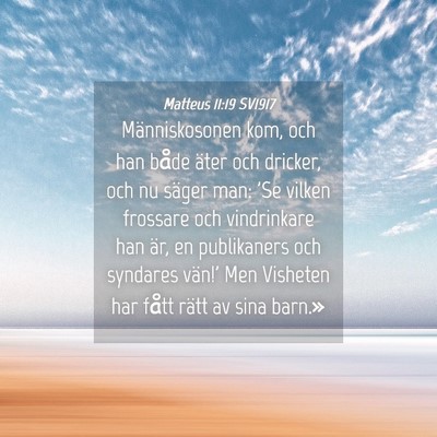 Picture 04 - Matteus 11:19 SV1917 - Människosonen kom, och han både äter och - Bible Verse Picture