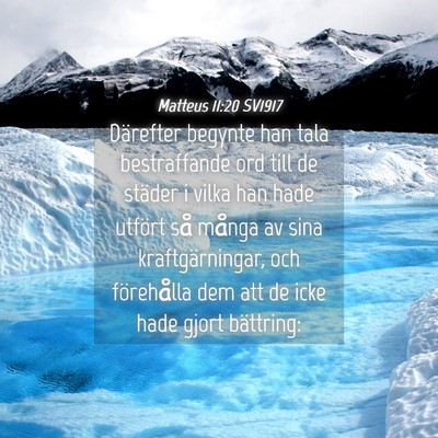 Picture 04 - Matteus 11:20 SV1917 - Därefter begynte han tala bestraffande ord till - Bible Verse Picture
