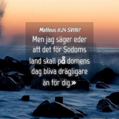 Picture 04 - Matteus 11:24 SV1917 - Men jag säger eder att det för Sodoms land - Bible Verse Picture