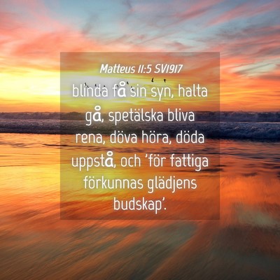 Picture 04 - Matteus 11:5 SV1917 - blinda få sin syn, halta gå, spetälska bliva - Bible Verse Picture