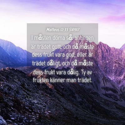 Picture 04 - Matteus 12:33 SV1917 - I måsten döma så: antingen är trädet gott, - Bible Verse Picture