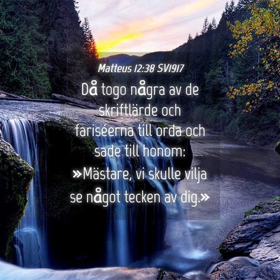 Picture 04 - Matteus 12:38 SV1917 - Då togo några av de skriftlärde och - Bible Verse Picture