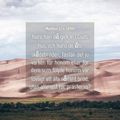 Picture 04 - Matteus 12:4 SV1917 - huru han då gick in i Guds hus, och huru de åto - Bible Verse Picture