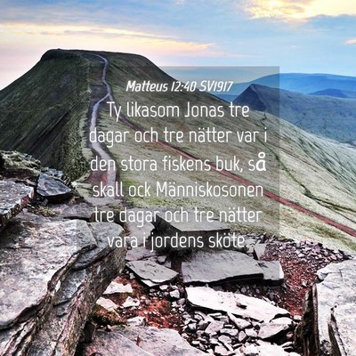 Picture 04 - Matteus 12:40 SV1917 - Ty likasom Jonas tre dagar och tre nätter var i - Bible Verse Picture