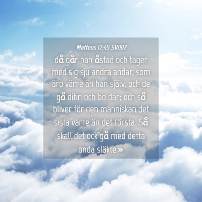 Picture 04 - Matteus 12:45 SV1917 - då går han åstad och tager med sig sju andra - Bible Verse Picture