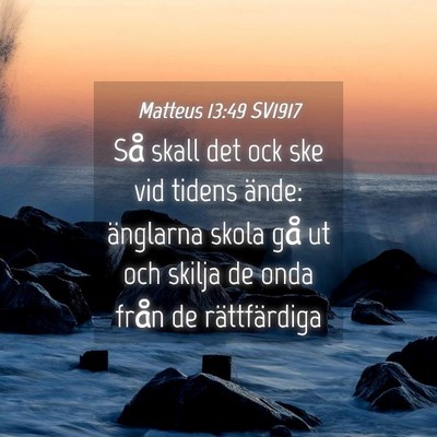 Picture 04 - Matteus 13:49 SV1917 - Så skall det ock ske vid tidens ände: änglarna - Bible Verse Picture