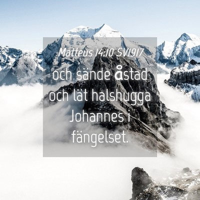 Picture 04 - Matteus 14:10 SV1917 - och sände åstad och lät halshugga Johannes i - Bible Verse Picture