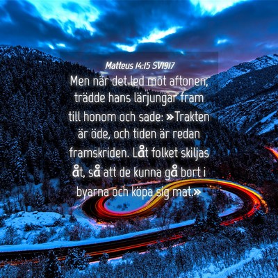 Picture 04 - Matteus 14:15 SV1917 - Men när det led mot aftonen, trädde hans - Bible Verse Picture