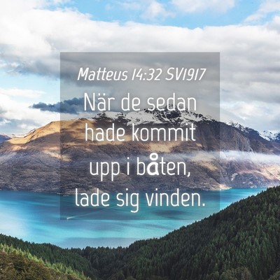 Picture 04 - Matteus 14:32 SV1917 - När de sedan hade kommit upp i båten, lade sig - Bible Verse Picture