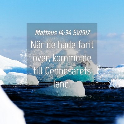 Picture 04 - Matteus 14:34 SV1917 - När de hade farit över, kommo de till - Bible Verse Picture