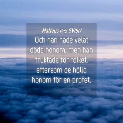 Picture 04 - Matteus 14:5 SV1917 - Och han hade velat döda honom, men han fruktade - Bible Verse Picture