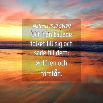Picture 04 - Matteus 15:10 SV1917 - Och han kallade folket till sig och sade till - Bible Verse Picture