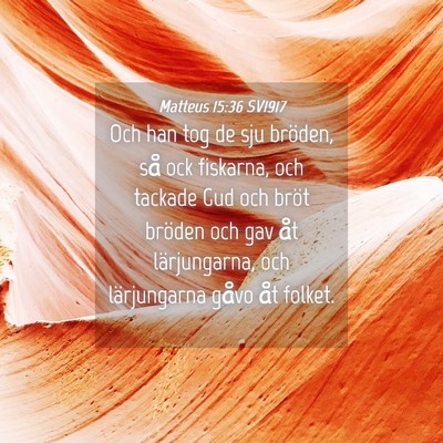 Picture 04 - Matteus 15:36 SV1917 - Och han tog de sju bröden, så ock fiskarna, och - Bible Verse Picture