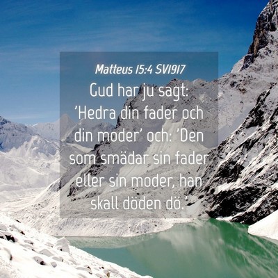 Picture 04 - Matteus 15:4 SV1917 - Gud har ju sagt: 'Hedra din fader och din moder' - Bible Verse Picture